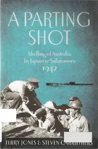 A Parting Shot - Shelling of Australia by Japanese Submarines 1942
