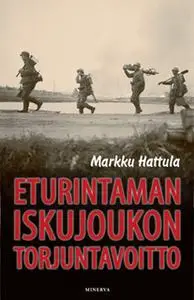 «Eturintaman iskujoukon torjuntavoitto» by Markku Hattula