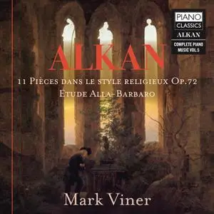 Mark Viner - Alkan: 11 Pièces dans le style religieux, Op. 72, Étude Alla-Barbaro (2022)
