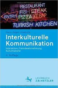 Interkulturelle Kommunikation: Interaktion, Fremdwahrnehmung, Kulturtransfer