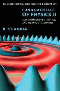 Fundamentals of Physics II: Electromagnetism, Optics, and Quantum Mechanics, Expanded edition