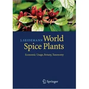World Spice Plants: Economic Usage, Botany, Taxonomy (Repost) 