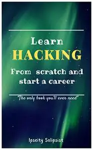 Learn Hacking From Scratch and Start a Career