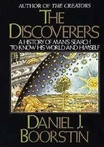 The Discoverers: A History of Man's Search to Know His World and Himself (repost)