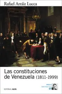 «Las constituciones de Venezuela (1811-1999)» by Rafael Arraiz Lucca