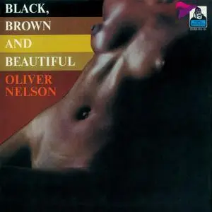 Oliver Nelson - Black, Brown and Beautiful (1970) {Flying Dutchman Japan CDSOL-45715 rel 2017}