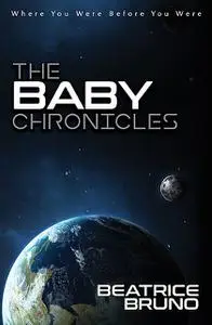 «The Baby Chronicles» by Beatrice Bruno