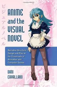 Anime and the Visual Novel: Narrative Structure, Design and Play at the Crossroads of Animation and Computer Games