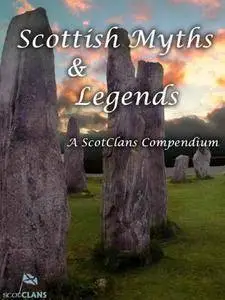 Scottish Myths and Legends: A compendium of stories from around Scotland