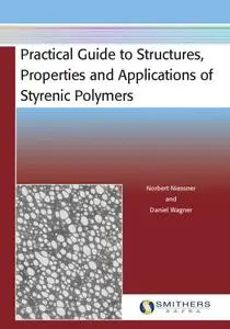 Practical Guide to Structures, Properties and Applications of Styrenic Polymers