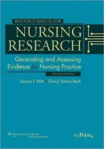 Resource Manual to Accompany Nursing Research: Generating and Assessing Evidence for Nursing Practice