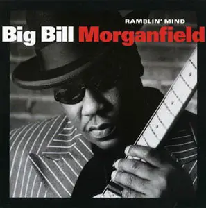 Big Bill Morganfield - Ramblin' Mind (2001)