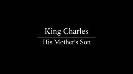 CH5. - King Charles: His Mother's Son (2023)