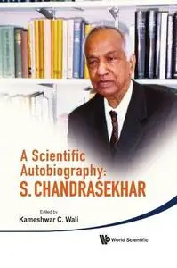 A Scientific Autobiography: S. Chandrasekhar