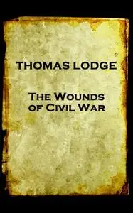 «The Wounds of Civil War» by Thomas Lodge