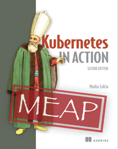 Kubernetes in Action, 2nd Edition [Meap]