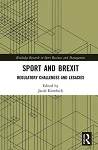 Sport and Brexit: Regulatory Challenges and Legacies (Routledge Research in Sport Business and Management)