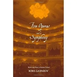 Five Operas and a Symphony: Word and Music in Russian Culture