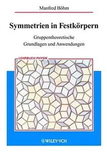 Symmetrien in Festkorpern: Gruppentheoretische Grundlagen und Anwendungen