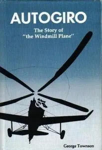 Autogiro: The Story of "the Windmill Plane" (Repost)