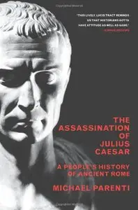 The Assassination of Julius Caesar: A People's History of Ancient Rome