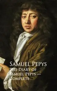 «The Diary of Samuel Pepys» by Samuel Pepys