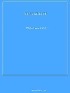 «LES TERRIBLES» by Edgar Wallace