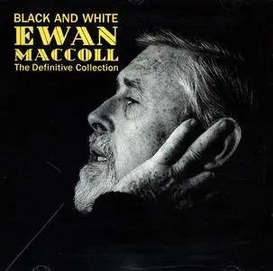 Ewan MacColl - Black & White: The Definitive Collection (1990)