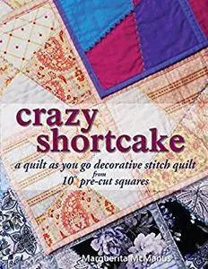 Crazy Shortcake: quilt as you go - a decorative stitch quilt - with 10" squares