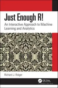 Just Enough R!: An Interactive Approach to Machine Learning and Analytics (Instructor Resources)