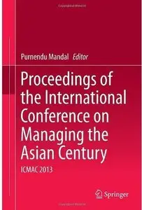 Proceedings of the International Conference on Managing the Asian Century: ICMAC 2013