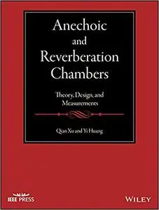 Anechoic and Reverberation Chambers: Theory, Design and Measurements