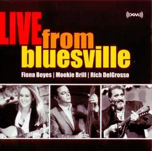 Fiona Boyes, Mookie Brill, Rich DelGrosso - Live From Bluesville (2008)