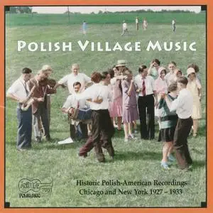 VA - Polish Village Music: Historic Polish-American Recordings 1927-1933 (1995)