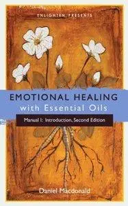 Emotional Healing with Essential Oils, Manual I: Introduction (Repost)