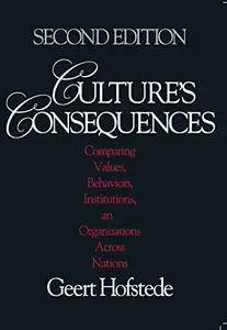 Culture's Consequences: Comparing Values, Behaviors, Institutions and Organizations Across Nations
