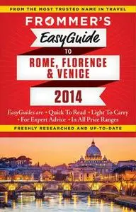 Frommer's Easyguide to Rome, Florence and Venice 2014