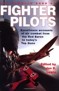 The Mammoth Book of Fighter Pilots: Eyewitness Accounts of Air Combat from the Red Baron to Today's Top Guns (Repost)
