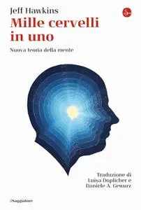 Jeff Hawkins - Mille cervelli in uno. Nuova teoria della mente