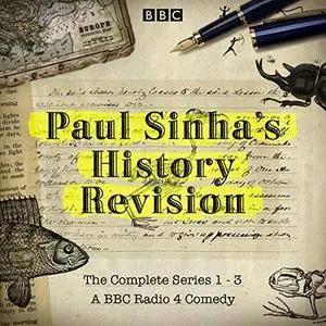 Paul Sinha's History Revision: The Complete Series 1-3 [Audiobook]