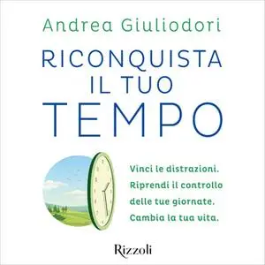 «Riconquista il tuo tempo» by Andrea Giuliodori