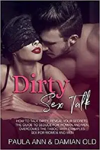 Dirty Sex Talk: How to Talk Dirty, Reveal Your Secrets.