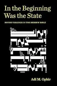In the Beginning Was the State: Divine Violence in the Hebrew Bible