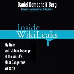 Inside WikiLeaks: My Time with Julian Assange at the World's Most Dangerous Website  (Audiobook)