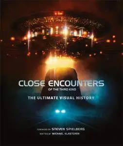 Close Encounters of the Third Kind: The Ultimate Visual History