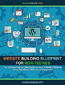 Website Building Blueprint for Non-Techies [Kindle Edition]