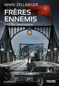 Mark Zellweger, "Frères ennemis - Cold war : Jeu d'espions"