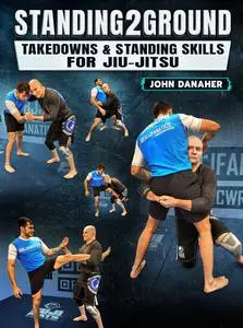 Standing2Ground: Takedowns & Standing Skills For Jiu Jitsu