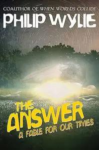 «The Answer» by Philip Wylie