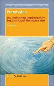 Permission: The International Interdisciplinary Impact of Laurel Richardson's Work